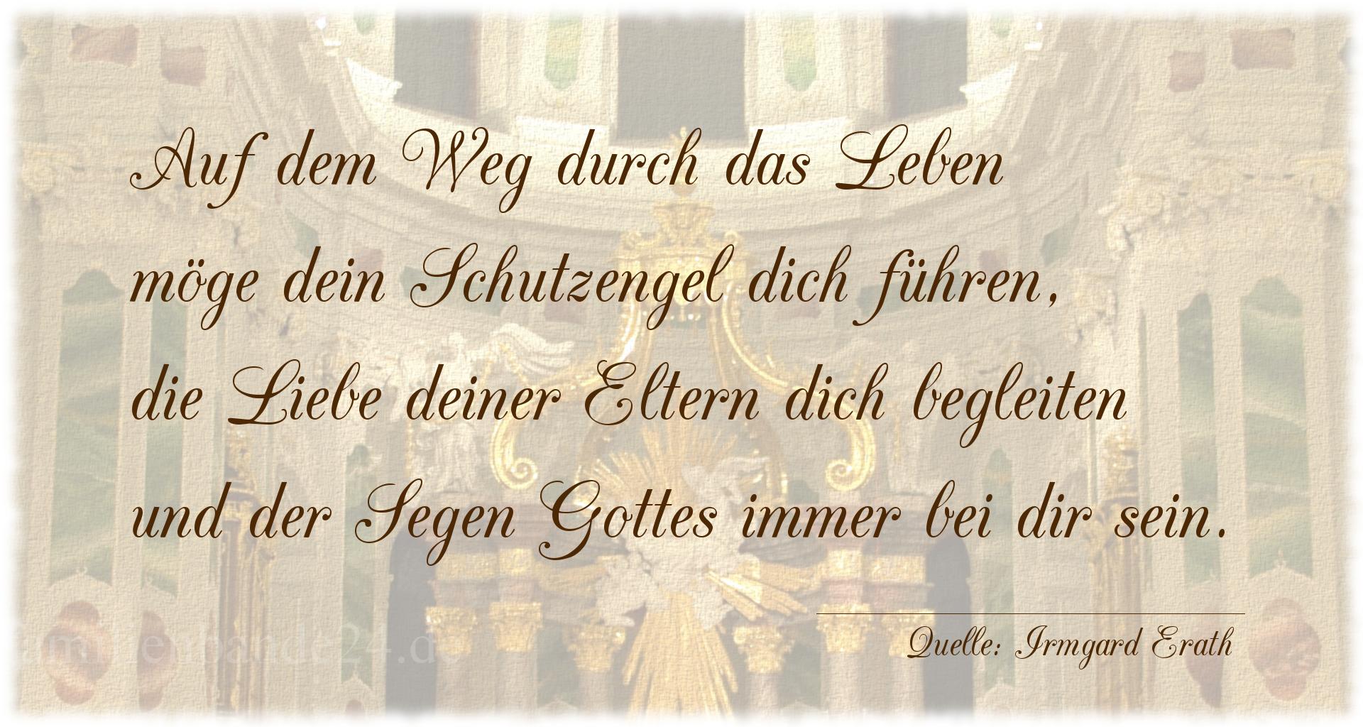 Taufspruch Nr. 1893 (von Irmgard Erath): Auf dem Weg durch das Leben
möge dein Schutzengel dich f [...]