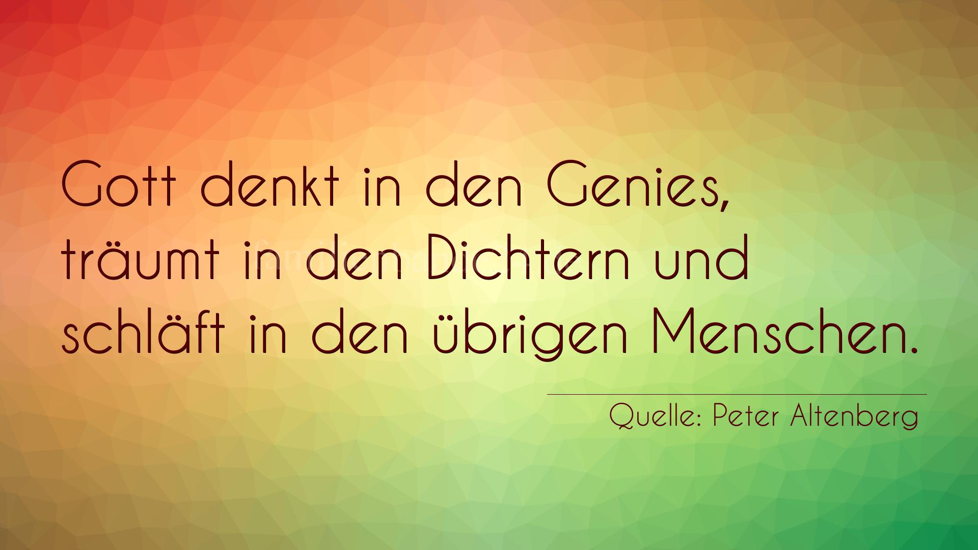 Aphorismus Nr. 1195 (von Peter Altenberg): "Gott denkt in den Genies, träumt in den Dichtern und sch [...]