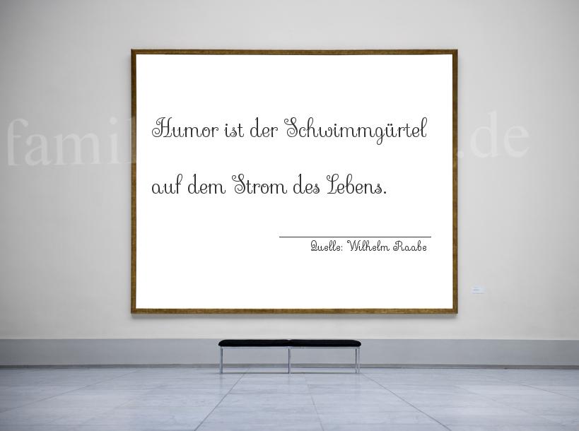 Aphorismus Nummer 1224 (von Wilhelm Raabe): "Humor ist der Schwimmgürtel auf dem Strom des Lebens." 