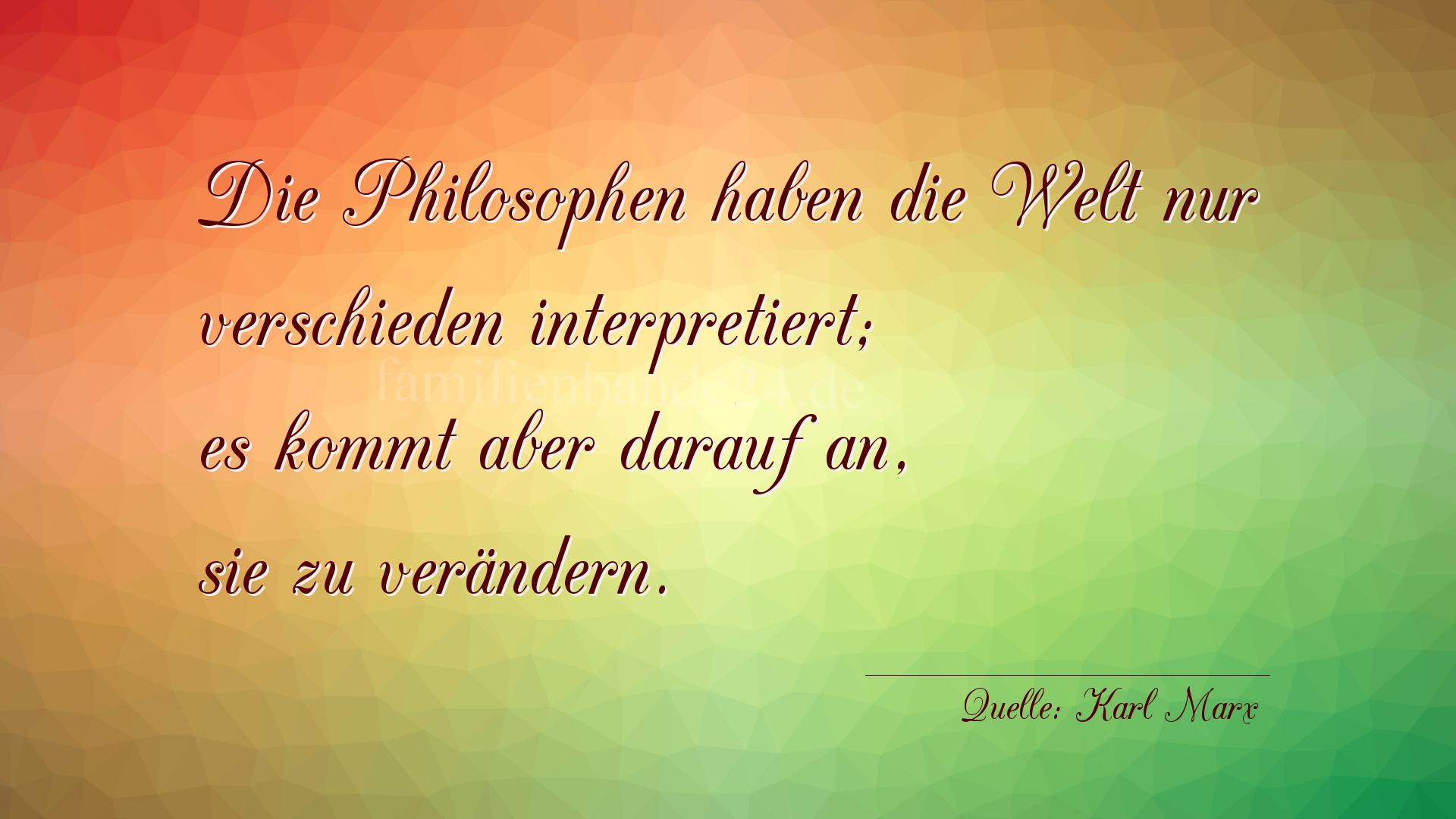 Aphorismus Nr. 1269 (von Karl Marx): "Die Philosophen haben die Welt nur verschieden interpreti [...]