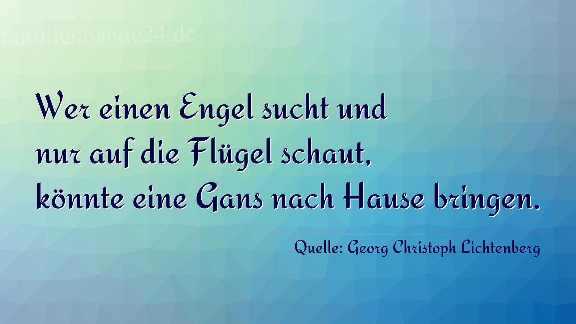 Aphorismus Nummer 1300 (von Georg Christoph Lichtenberg): "Wer einen Engel sucht und nur auf die Flügel schaut, kö [...]