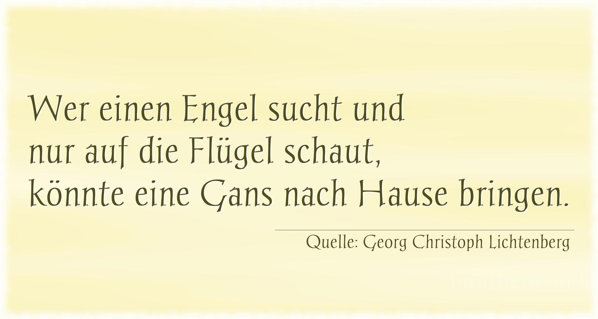 Aphorismus Nr. 1300 (von Georg Christoph Lichtenberg): "Wer einen Engel sucht und nur auf die Flügel schaut, kö [...]