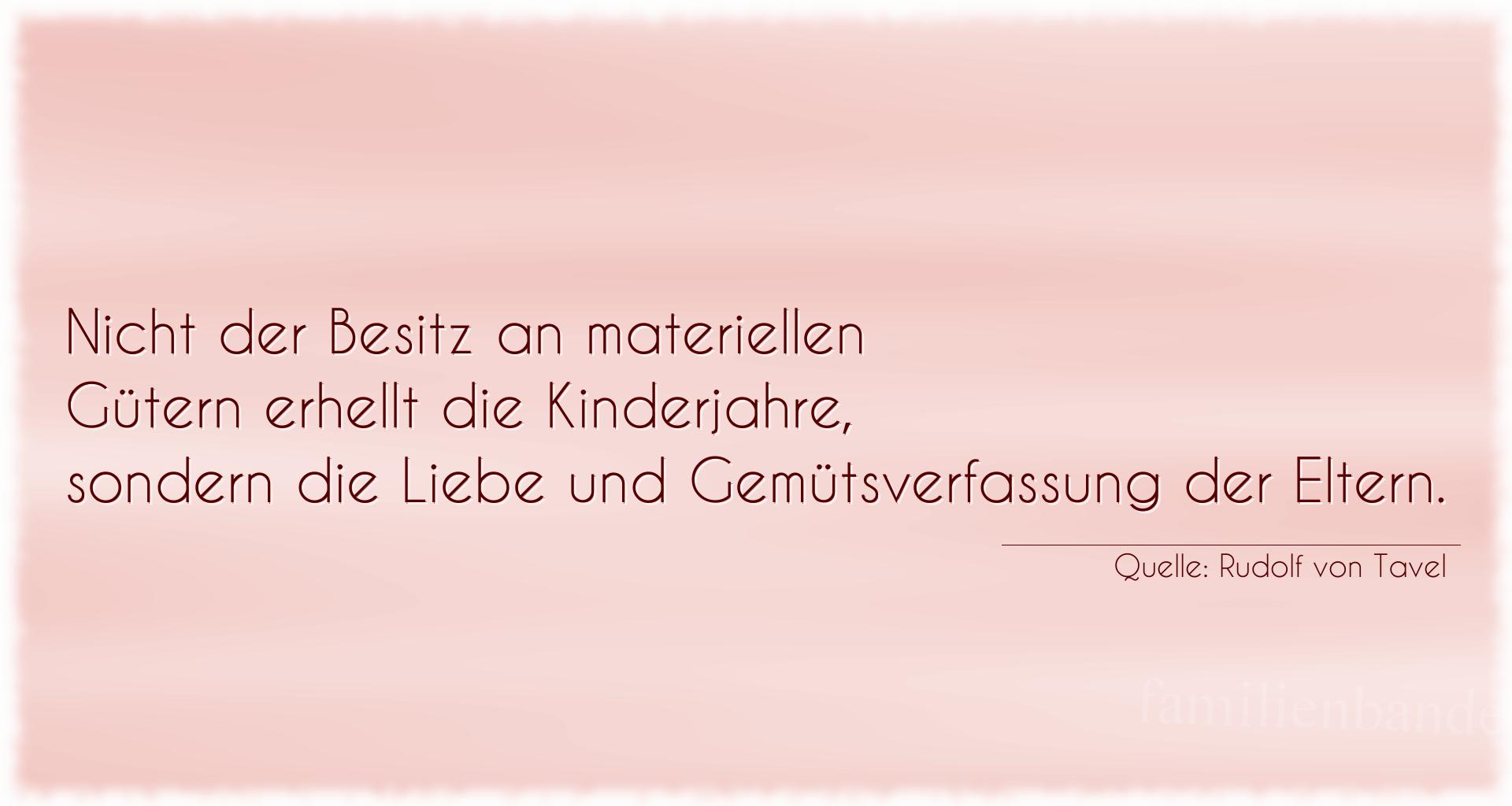 Spruch Nr. 341 (von Rudolf von Tavel): Nicht der Besitz an materiellen Gütern erhellt die Kinder [...]
