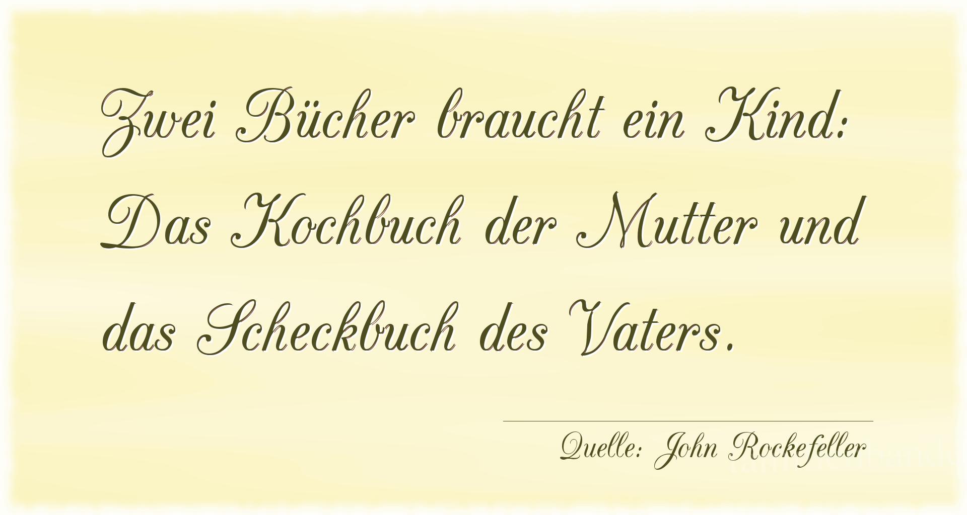 Vorschaubild  zu Bild von Spruch  Nummer 352  (von John Rockefeller)
