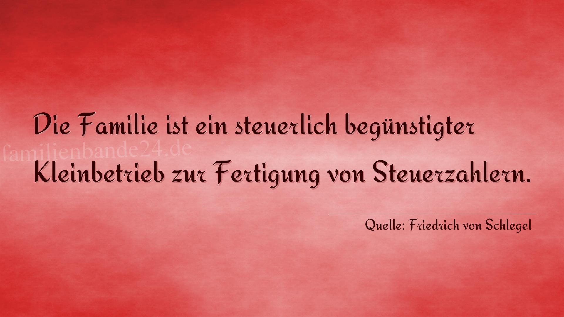 Spruch Nr. 355 (von Friedrich von Schlegel): Die Familie ist ein steuerlich begünstigter Kleinbetrieb  [...]