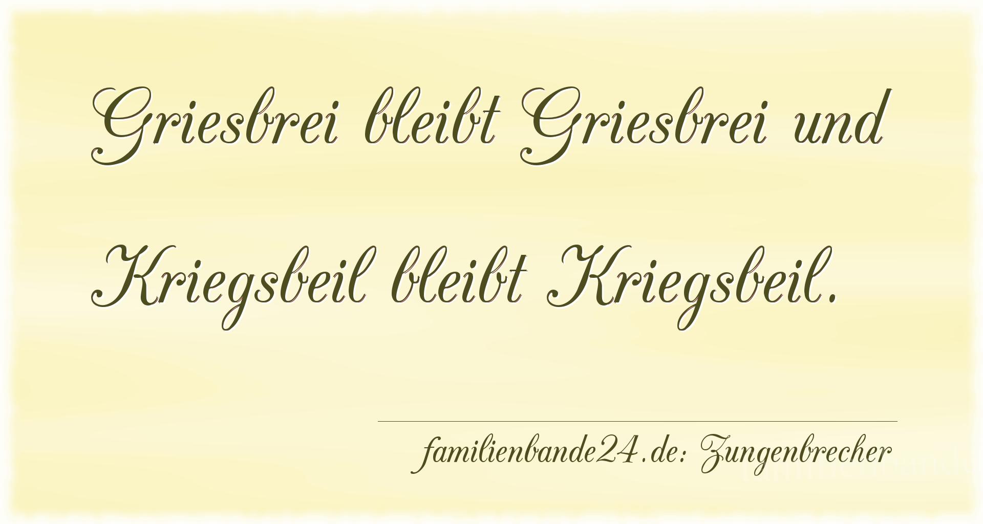 Zungenbrecher Nummer 681: Griesbrei bleibt Griesbrei und Kriegsbeil bleibt Kriegsbeil.