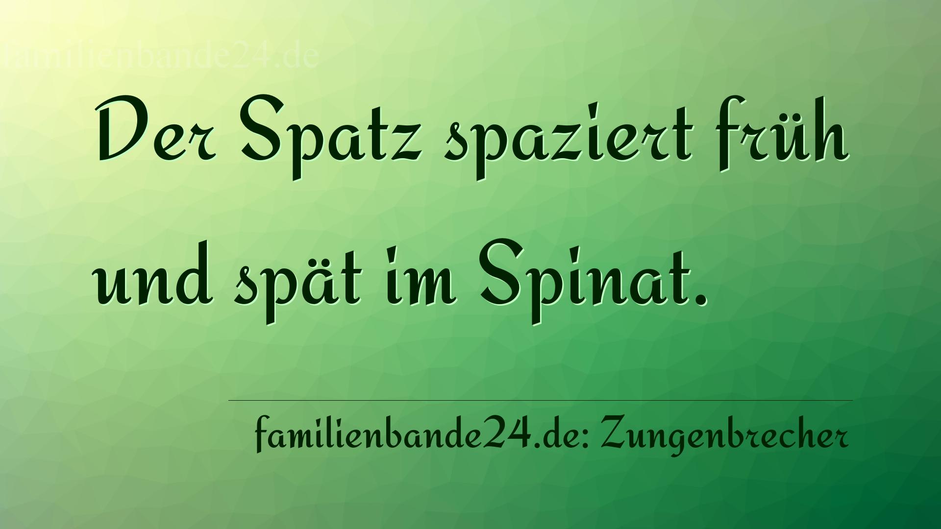 Zungenbrecher Nr. 728: Der Spatz spaziert früh und spät im Spinat.