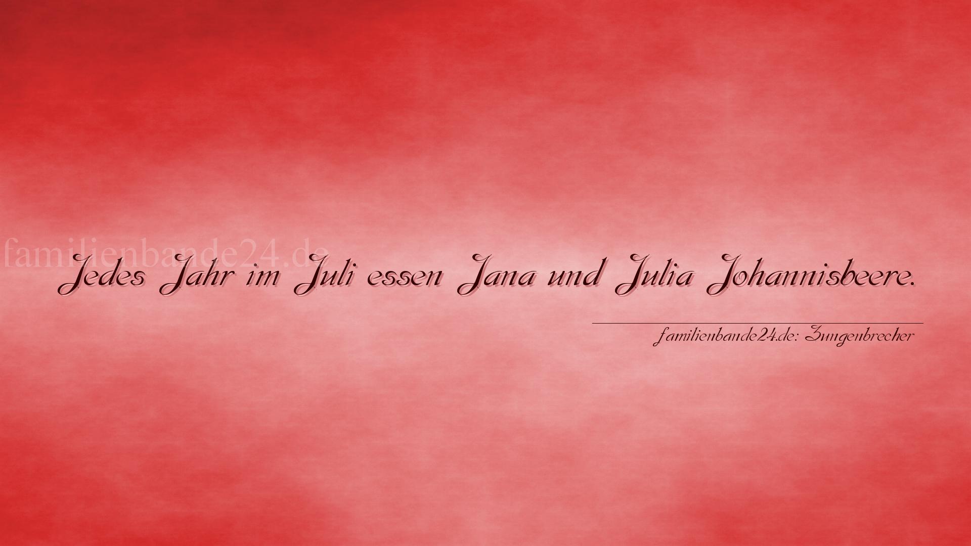 Zungenbrecher Nr. 759: Jedes Jahr im Juli essen Jana und Julia Johannisbeere.